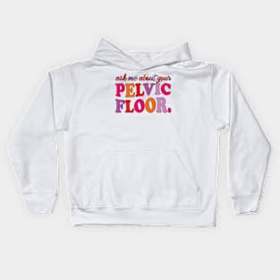 Ask Me About Your Pelvic Floor Kids Hoodie